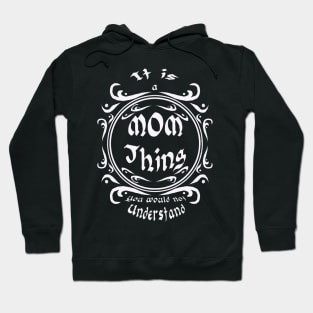 It is a mom thing you would not understand Hoodie